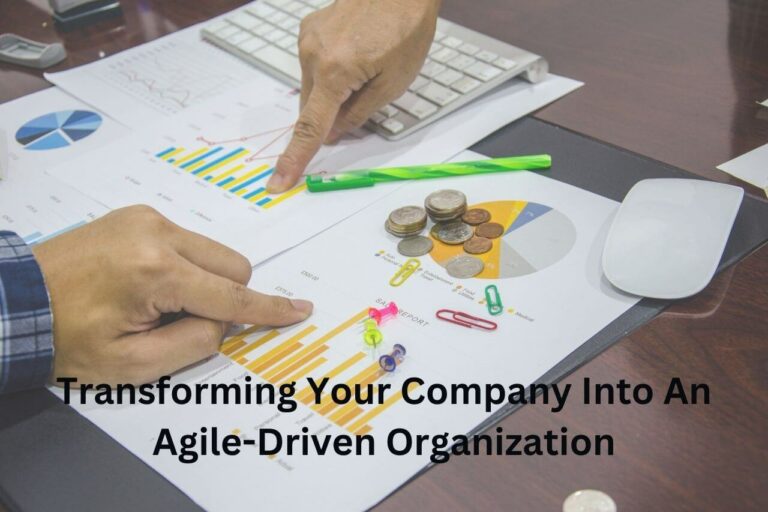 Transforming Your Company Into An Agile-Driven One