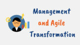 The Role of Management in Successful Agile Transformation
