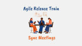 Agile Release Train Sync Meetings