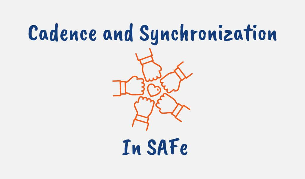 Cadence and Synchronization in SAFe