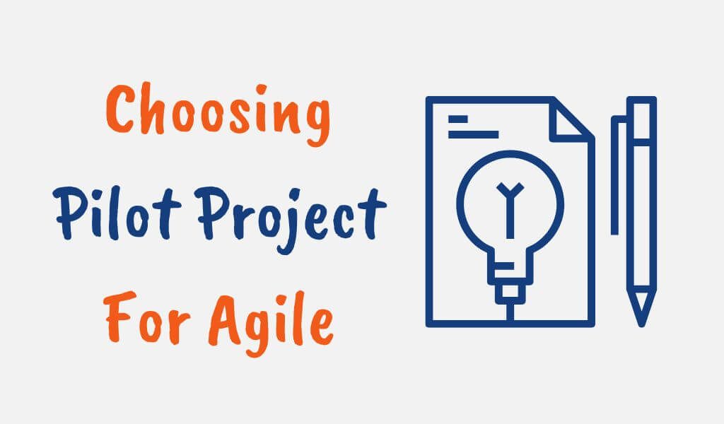 How to Choose a Pilot Project for Agile Transformation