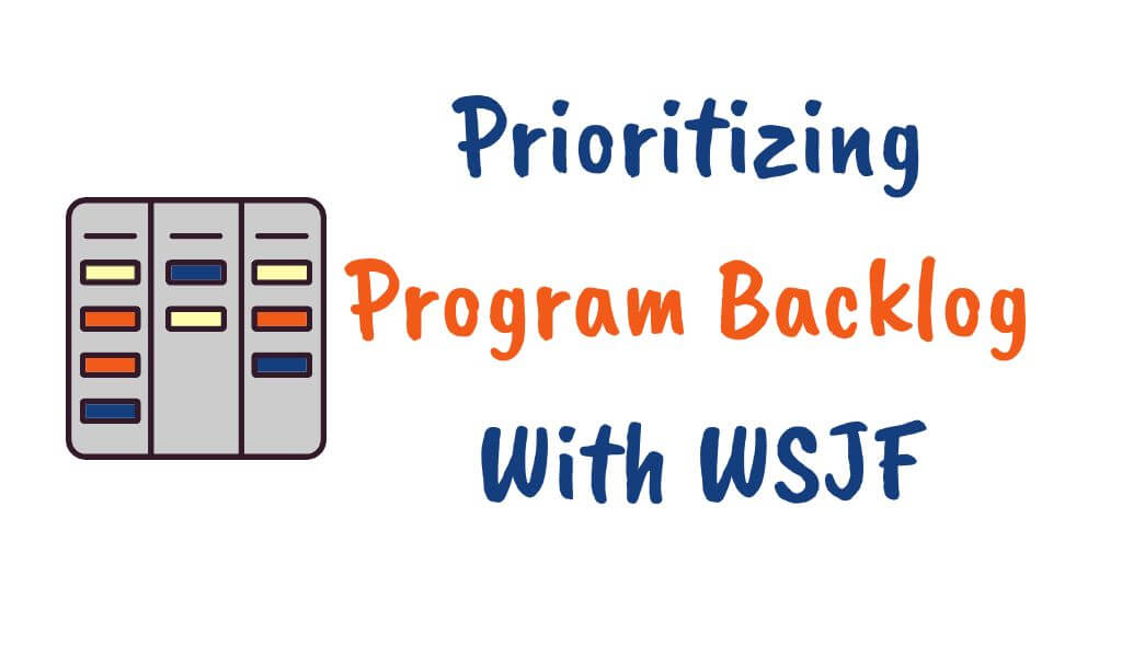 calculating wsjf to prioritize the program backlog