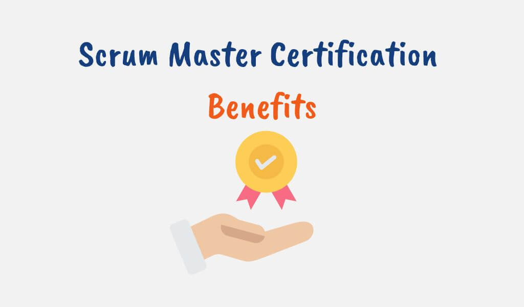 scrum master certification benefits