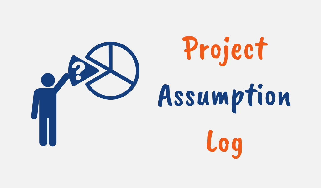 The Use of Assumption Log For Project Management in 2024