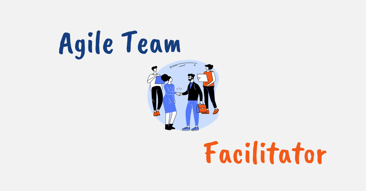 How To be a Great Team Facilitator in Agile
