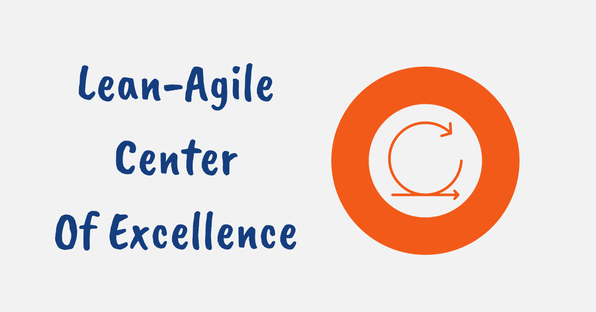Lean-Agile Center of Excellence