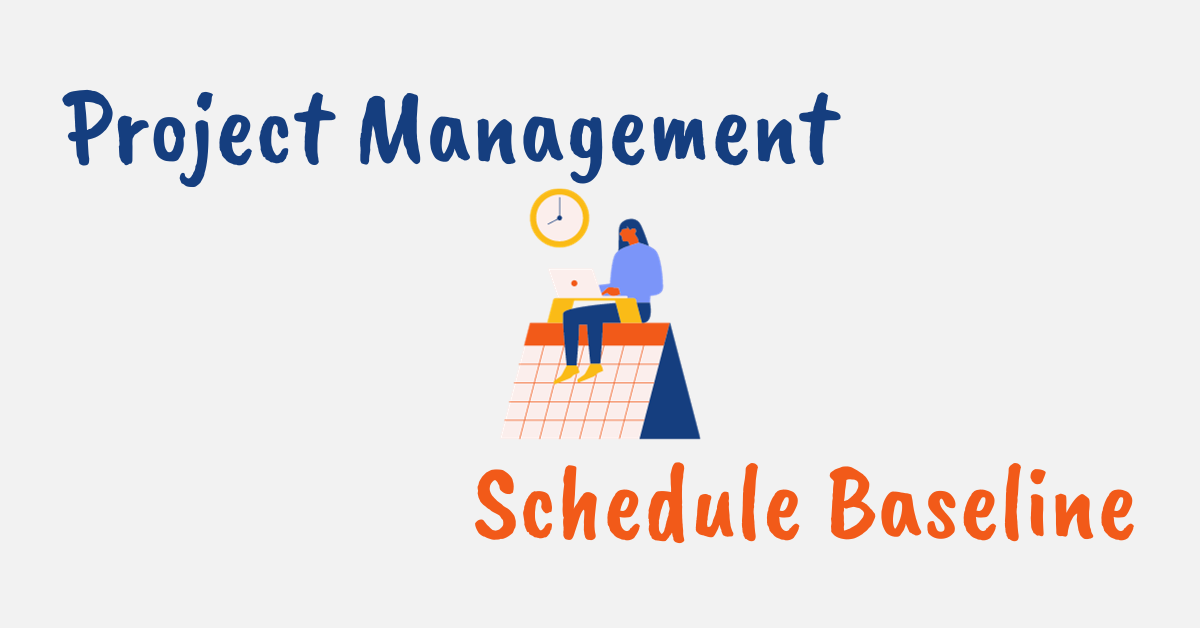 Project Schedule Baseline in Project Management