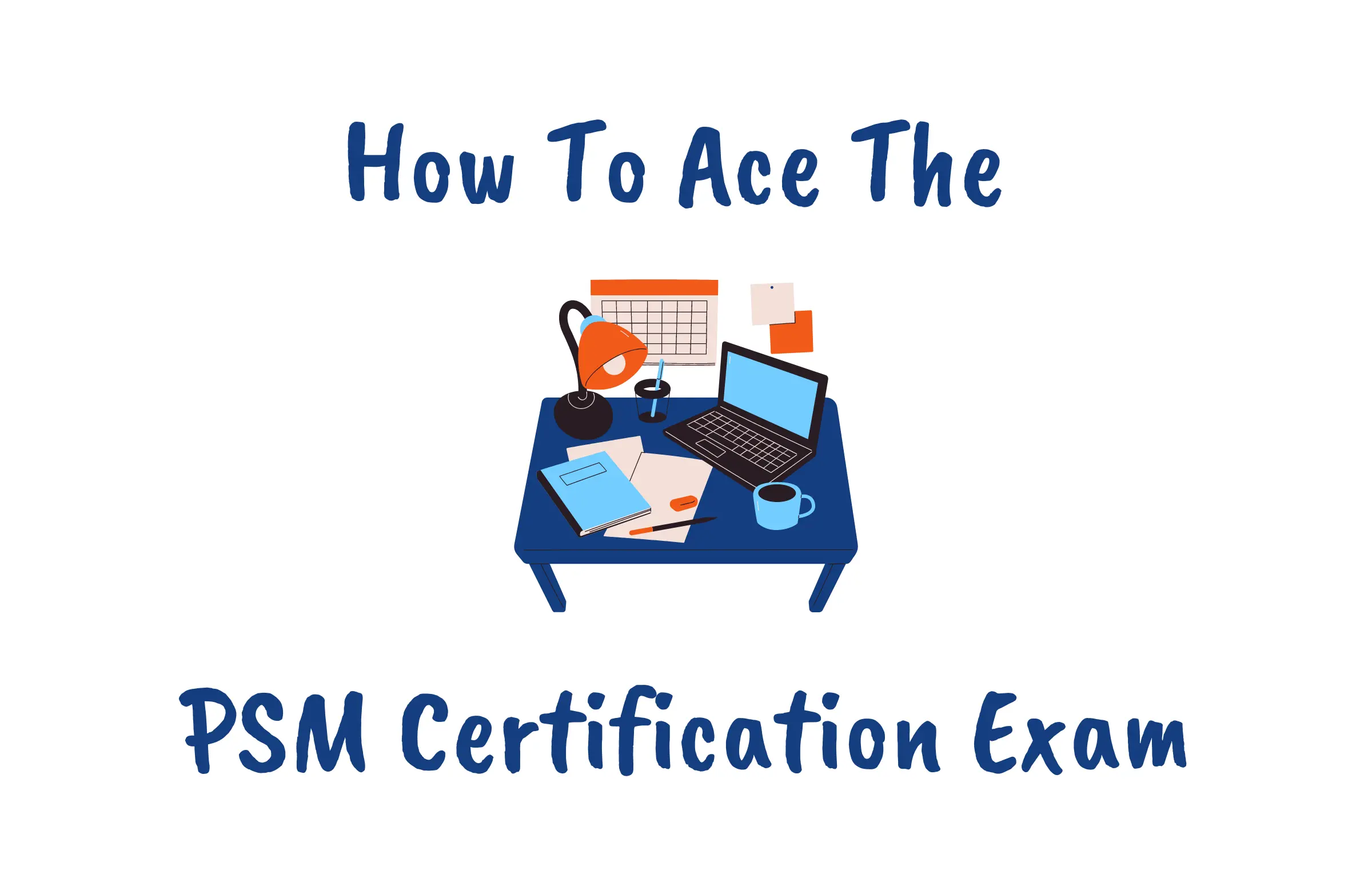 how to pass the PSM1 certification exam