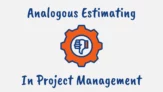 What is Analogous Estimating in Project Management