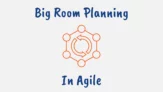 What is Big Room Planning in Agile