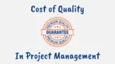 What is Cost of Quality in Project Management