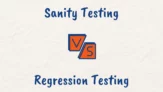 Difference Between Sanity Testing and Regression Testing