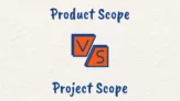 Product Scope vs Project Scope