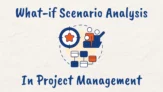 What is What-If Scenario Analysis in Project Management